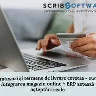 Statusuri și termene de livrare corecte, cum integrarea magazin online + ERP setează așteptări reale