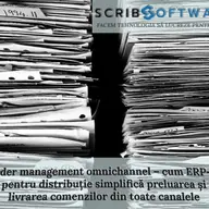 Order management omnichannel, cum ERP-ul pentru distribuție simplifică preluarea și livrarea comenzilor din toate canalele